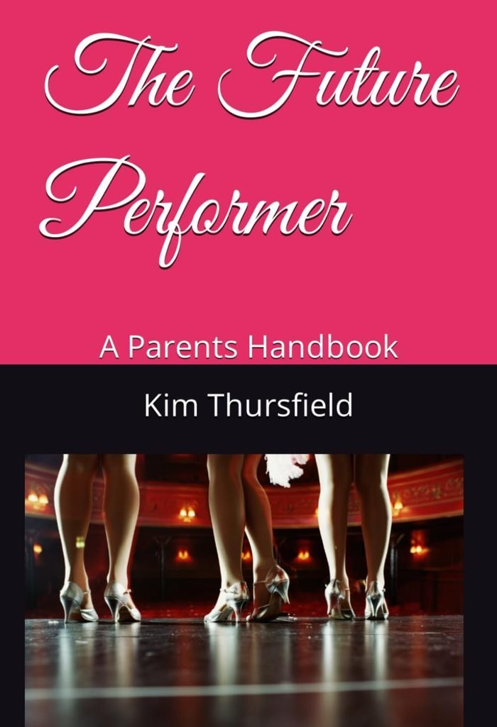 The Future Performer: A Parent's Handbook by Kim Thursfield
